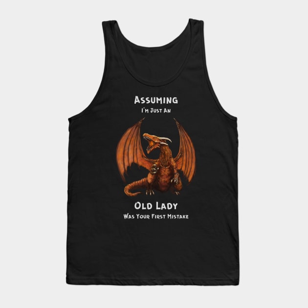 Assuming I'm Just An Old Lady Was Your First Mistake Tank Top by Mystik Media LLC